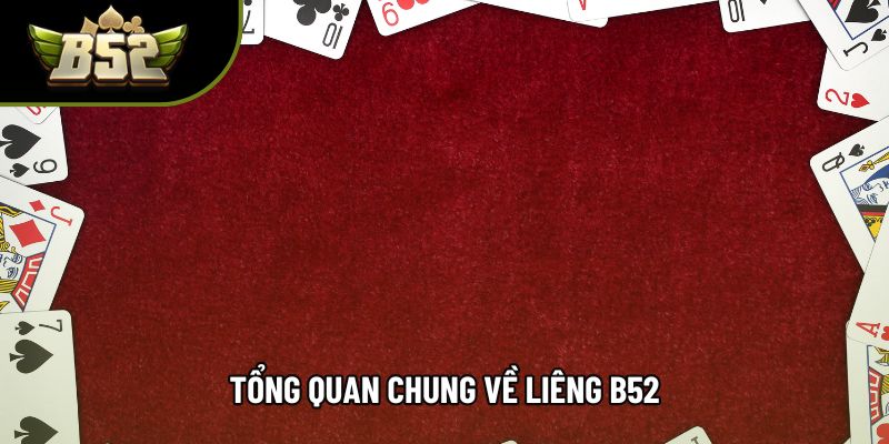 Tổng quan chung về liêng b52 Tổng quan chung về liêng b52