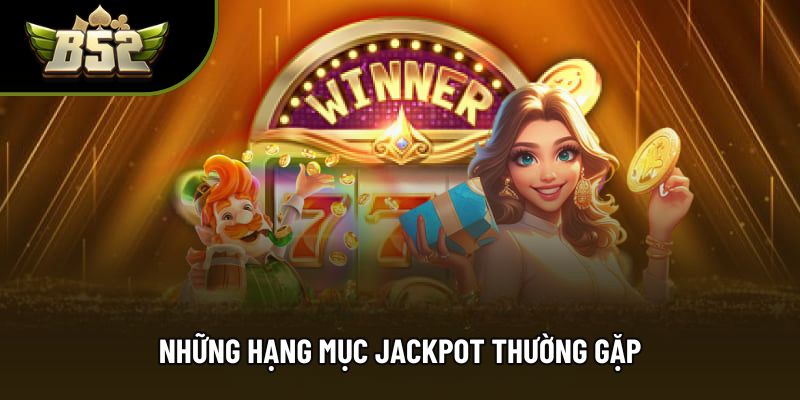 Những hạng mục jackpot thường gặp