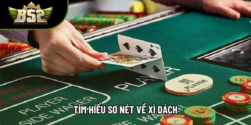 Tìm hiểu sơ nét về xì dách Tìm hiểu sơ nét về xì dách