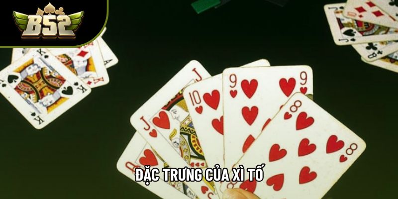 Đặc trưng của xì tố Đặc trưng của xì tố